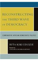 Reconstructing the Third Wave of Democracy: Comparative African Democratic Politics