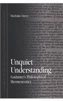 Unquiet Understanding: Gadamer's Philosophical Hermeneutics