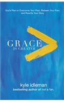 Grace Is Greater – God`s Plan to Overcome Your Past, Redeem Your Pain, and Rewrite Your Story