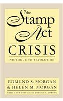 The Stamp ACT Crisis: Prologue to Revolution