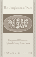 The Complexion of Race: Categories of Difference in Eighteenth-Century British Culture(New Cultural Studies)