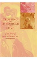 Crossing the Threshold of Love: A New Vision of Marriage in the Light of John Paul II's Anthropology(English)