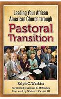 Leading Your African American Church Through Pastoral Transitions