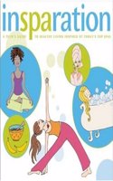 Insparation: A Teen's Guide to Healthy Living Inspired by Today's Top Spas: A Teen's Guide to Healthy Living Inspired by Today's Hot Spas