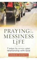 Praying in the Messiness of Life