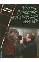 Writing, Producing, and Directing Movies