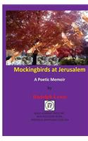 Mockingbirds at Jerusalem: A Poetic Memoir