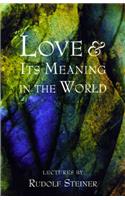 Love and Its Meaning in the World