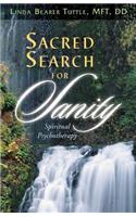 Sacred Search for Sanity; Spiritual Psychotherapy