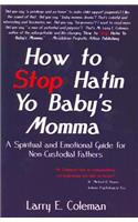 How to Stop Hatin Yo Baby's Momma