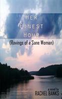 Her Finest Hour (Ravings of a Sane Woman)