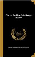 Fire on the Hearth in Sleepy Hollow