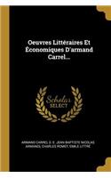 Oeuvres Littéraires Et Économiques D'armand Carrel...