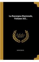 Rassegna Nazionale, Volume 163...