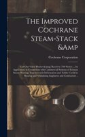 Improved Cochrane Steam-stack & Cut-out Valve Heater & Receiver (700 Series) ... Its Application in Connection With Commercial Systems of Exhaust Steam Heating; Together With Information and Tables Useful to Heating and Ventilating...