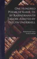 One Hundred Poems of Kabir, tr. by Rabindranath Tagore Assisted by Evelyn Underhill