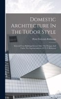 Domestic Architecture In The Tudor Style