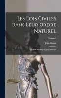 Les Lois Civiles Dans Leur Ordre Naturel: Le Droit Public Et 'legum Delectus'; Volume 1