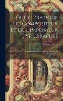 Guide Pratique Du Compositeur Et De L'imprimeur Typographes