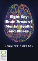 Eight Key Brain Areas of Mental Health and Illness