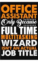 Office Assistant Only Because Full Time Multitasking Wizard Isnt An Actual Job Title