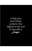 A Truly Great Social Worker is Hard to Find Difficult to Part with & Impossible to Forget: Line Notebook Handwriting Practice Paper Workbook