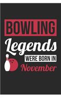 Bowling Notebook - Bowling Legends Were Born In November - Bowling Journal - Birthday Gift for Bowler