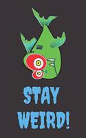 Stay Weird Blank Lined Notebook Journal