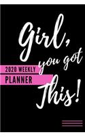Girl, You Got This! 2020 Weekly Planner