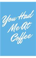 You Had Me At Coffee
