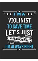 I`m a violinist To save time let´s just assume I´m always right