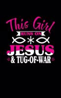 This Girl Runs on Jesus & Tug-Of-War: 6x9 inches college ruled notebook, 120 Pages, Composition Book and Journal, perfect gift idea for girls like your daughter, sister or girlfriend who