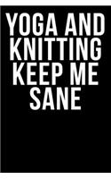 Yoga And Knitting Keep Me Sane