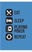 Eat Sleep Playing Poker Repeat: NOTEBOOK Poker Notizbuch Casino Gamer Journal 6x9 kariert squared