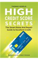 High Credit Score Secrets - The Smart Raise And Repair Guide to Excellent Credit
