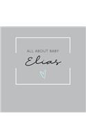 All About Baby Elias: The Perfect Personalized Keepsake Journal for Baby's First Year - Great Baby Shower Gift