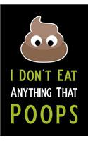 I Don't Eat Anything That Poops