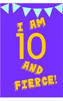 I Am 10 and Fierce!: Yellow Purple Balloons - Ten 10 Yr Old Girl Journal Ideas Notebook - Gift Idea for 10th Happy Birthday Present Note Book Preteen Tween Basket Christ