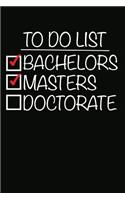 To Do List Bachelors Masters Doctorate: 100 Pages+ Lined Notebook or Journal For New Doctors