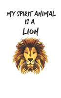 My Spirit Animal is a Lion: Cute Lion Lovers Journal / Notebook / Diary / Birthday Gift (6x9 - 110 Blank Lined Pages)