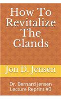 How To Revitalize The Glands