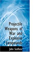 Projectile Weapons of War and Explosive Compounds