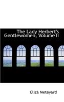 The Lady Herbert's Gentlewomen, Volume II