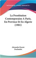 La Prostitution Contemporaine A Paris, En Province Et En Algerie (1901)