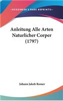 Anleitung Alle Arten Naturlicher Corper (1797)