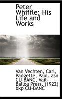 Peter Whiffle; His Life and Works