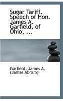 Sugar Tariff. Speech of Hon. James A. Garfield, of Ohio, ...