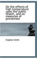 On the Effects of High Temperature Upon the Public Health, and on Measures of Prevention