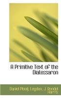 A Primitive Text of the Diatessaron