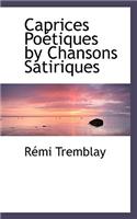 Caprices Po Tiques by Chansons Satiriques